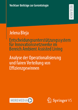 Entscheidungsunterst&uuml;tzungssystem f&uuml;r Innovationsnetzwerke im Bereich Ambient Assisted Living - Jelena Bleja