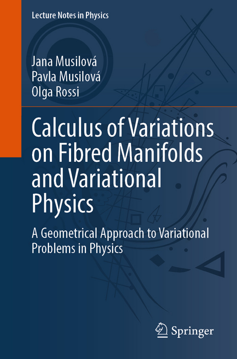 Calculus of Variations on Fibred Manifolds and Variational Physics - Jana Musilová, Pavla Musilová, Olga Rossi