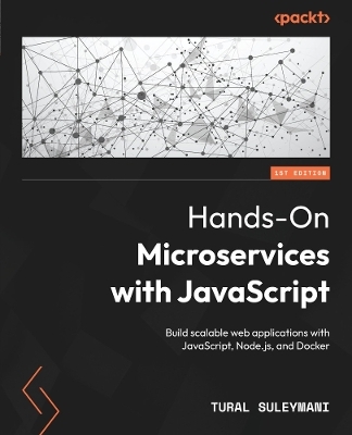 Hands-On Microservices with JavaScript - Tural Suleymani