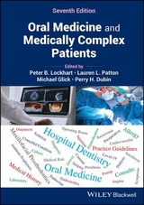 Oral Medicine and Medically Complex Patients - Lockhart, Peter B.; Patton, Lauren L.; Glick, Michael; Dubin, Perry H.