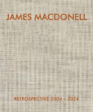 JAMES MACDONELL RETROSPECTIVE 2004-2024