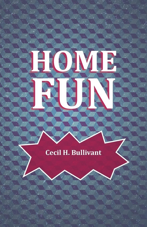 Home Fun - Cecil H. Bullivant