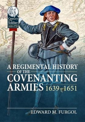 Regimental History of the Covenanting Armies - Edward M Furgol
