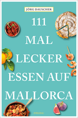 111 mal lecker essen auf Mallorca - J&ouml;rg Dauscher