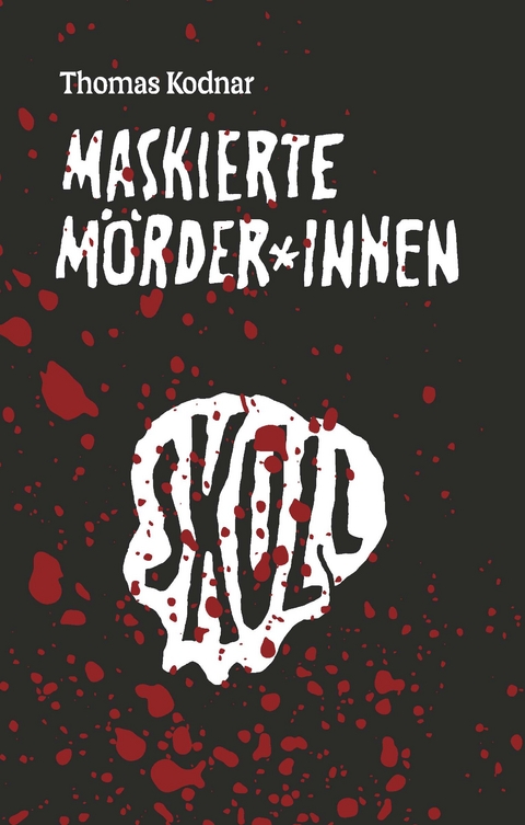 Maskierte M&ouml;rder*innen: SKULL - Thomas Kodnar