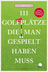 111 Golfplätze, die man gespielt haben muss - Leitner, Simone