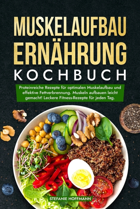 Muskelaufbau Ern&auml;hrung Kochbuch - Stefanie Hoffmann