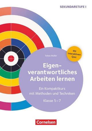 Eigenverantwortliches Arbeiten lernen - Ein Kompaktkurs mit Methoden und Techniken