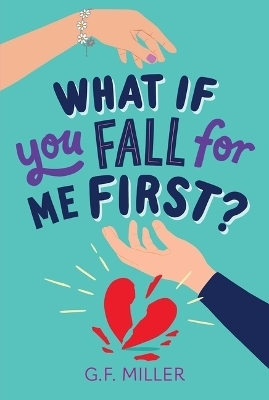 What If You Fall for Me First? - G F Miller