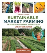 Sustainable Market Farming, Second Edition - Dawling, Pam