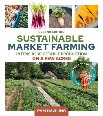 Sustainable Market Farming, Second Edition - Pam Dawling