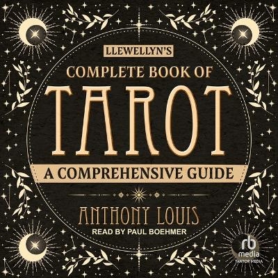 Llewellyn's Complete Book of Tarot - Anthony Louis