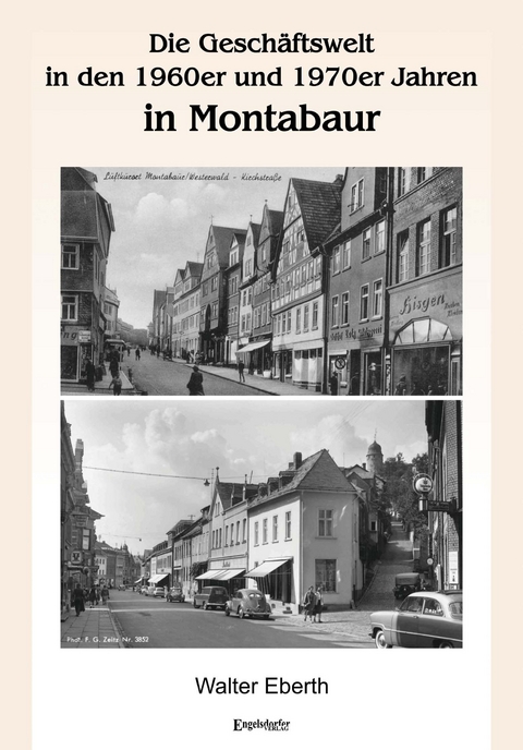 Die Gesch&auml;ftswelt in den 1960er und 1970er Jahren in Montabaur - Walter Eberth