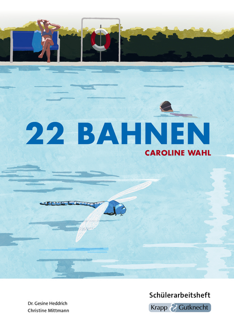 22 Bahnen &ndash; Caroline Wahl &ndash; Sch&uuml;lerarbeitsheft - Dr. Gesine Heddrich, Christine Mittmann