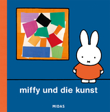 Miffy und die Kunst (Kunst f&uuml;r Kinder) - Dick Bruna