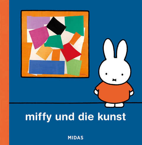 Miffy und die Kunst (Kunst f&uuml;r Kinder) - Dick Bruna
