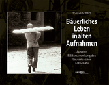 B&auml;uerliches Leben in alten Aufnahmen - Wolfgang Wiehl