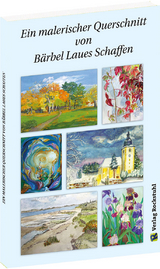 Ein malerischer Querschnitt von B&auml;rbel Laues Schaffen - B&auml;rbel Laue