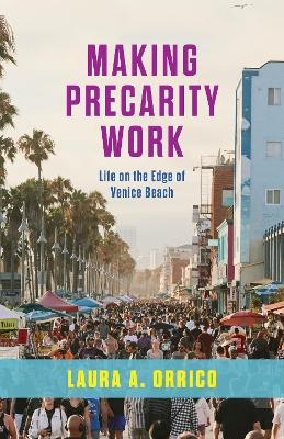 Making Precarity Work - Laura A. Orrico