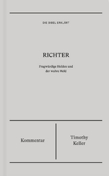 Richter | Kommentar (Die Bibel erkl&auml;rt) - Timothy Keller