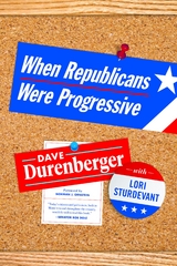 When Republicans Were Progressive - Dave Durenberger, Lori Sturdevant