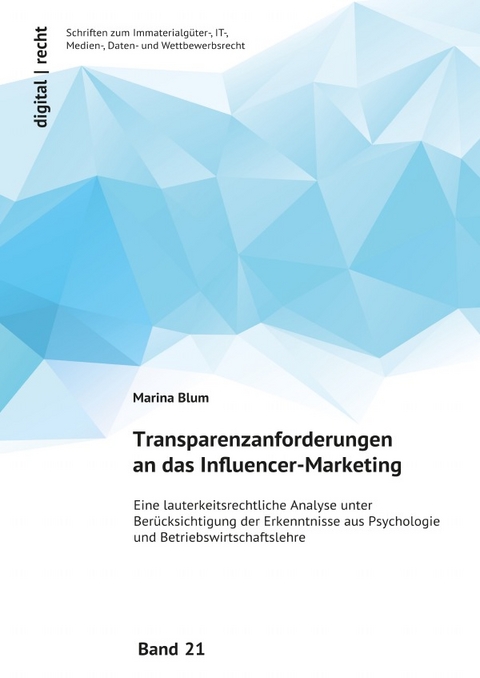 digital | recht - Schriften zum Immaterialg&uuml;ter-, IT-, Medien-, Daten-... / Transparenzanforderungen an das Influencer-Marketing - Marina Blum