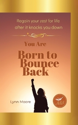 Born to Bounce Back - Lynn Moore
