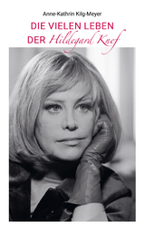 Die vielen Leben der Hildegard Knef - Anne-Kathrin Kilg-Meyer