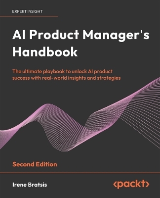AI Product Manager's Handbook - Irene Bratsis