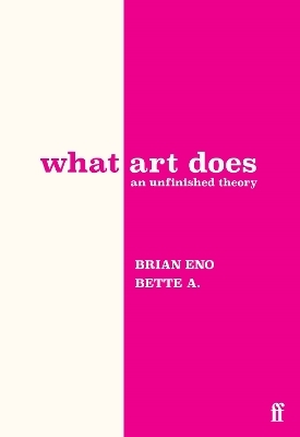 What art does - Brian Eno, Bette Adriaanse