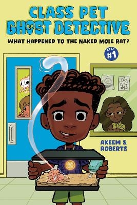 What Happened to the Naked Mole Rat?: A Graphic Novel - Akeem S. Roberts