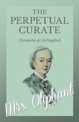 The Perpetual Curate - Chronicles of Carlingford -  Oliphant