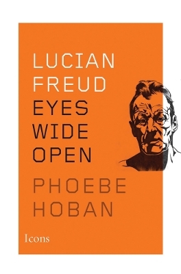 Lucian Freud - Phoebe Hoban