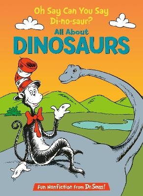Oh Say Can You Say Di-no-saur? All About Dinosaurs - Bonnie Worth