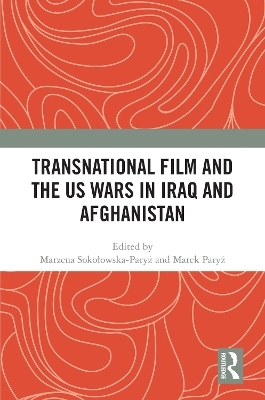 Transnational Film and the US Wars in Iraq & Afghanistan - 