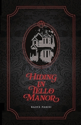 Hiding in Tello Manor - Raine Parisi