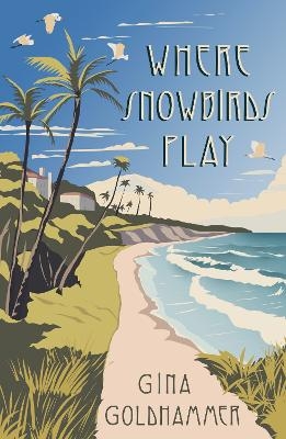 Where Snowbirds Play - Gina Goldhammer