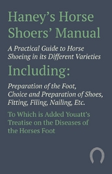 Haney's Horse Shoers' Manual - A Practical Guide to Horse Shoeing in its Different Varieties -  ANON