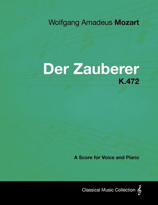 Wolfgang Amadeus Mozart - Der Zauberer - K.472 - A Score for Voice and Piano