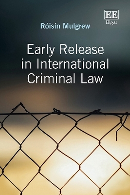 Early Release in International Criminal Law - R&oacute;is&iacute;n Mulgrew