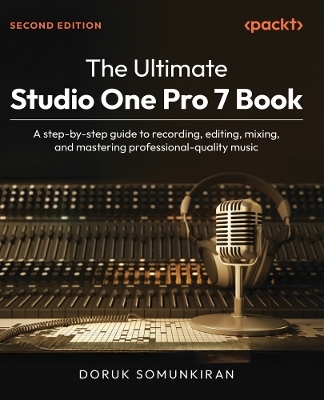 The Ultimate Studio One Pro 7 Book - Doruk Somunkiran