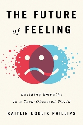 The Future of Feeling - Kaitlin Ugolik Phillips