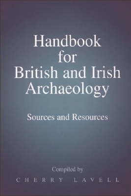 Handbook for British and Irish Archaeology - Cherry Lavell