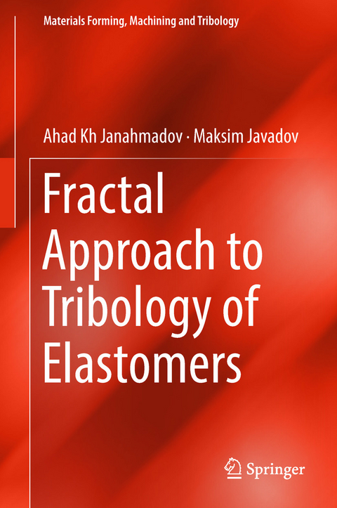 Fractal Approach to Tribology of Elastomers - Ahad Kh Janahmadov, Maksim Javadov