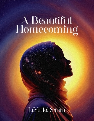 A Beautiful Homecoming - LaYinka Sanni