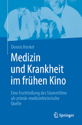 Medizin und Krankheit im fr&uuml;hen Kino - Dennis Henkel