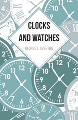 Clocks and Watches - George L. Overton
