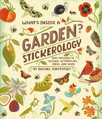 What's Inside a Garden? Stickerology - Rachel Ignotofsky