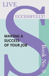 Live Successfully! Book No. 9 - Making a Success of Your Job - D. N. McHardy