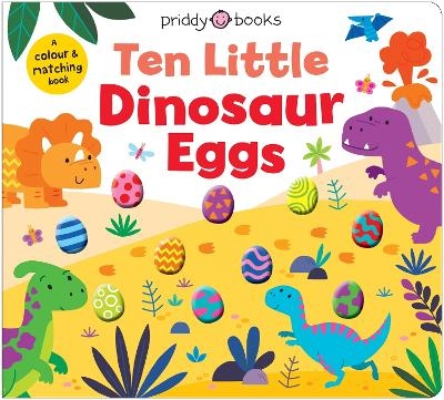 Ten Little Dinosaur Eggs (Little Squishies) - Roger Priddy, Priddy Books